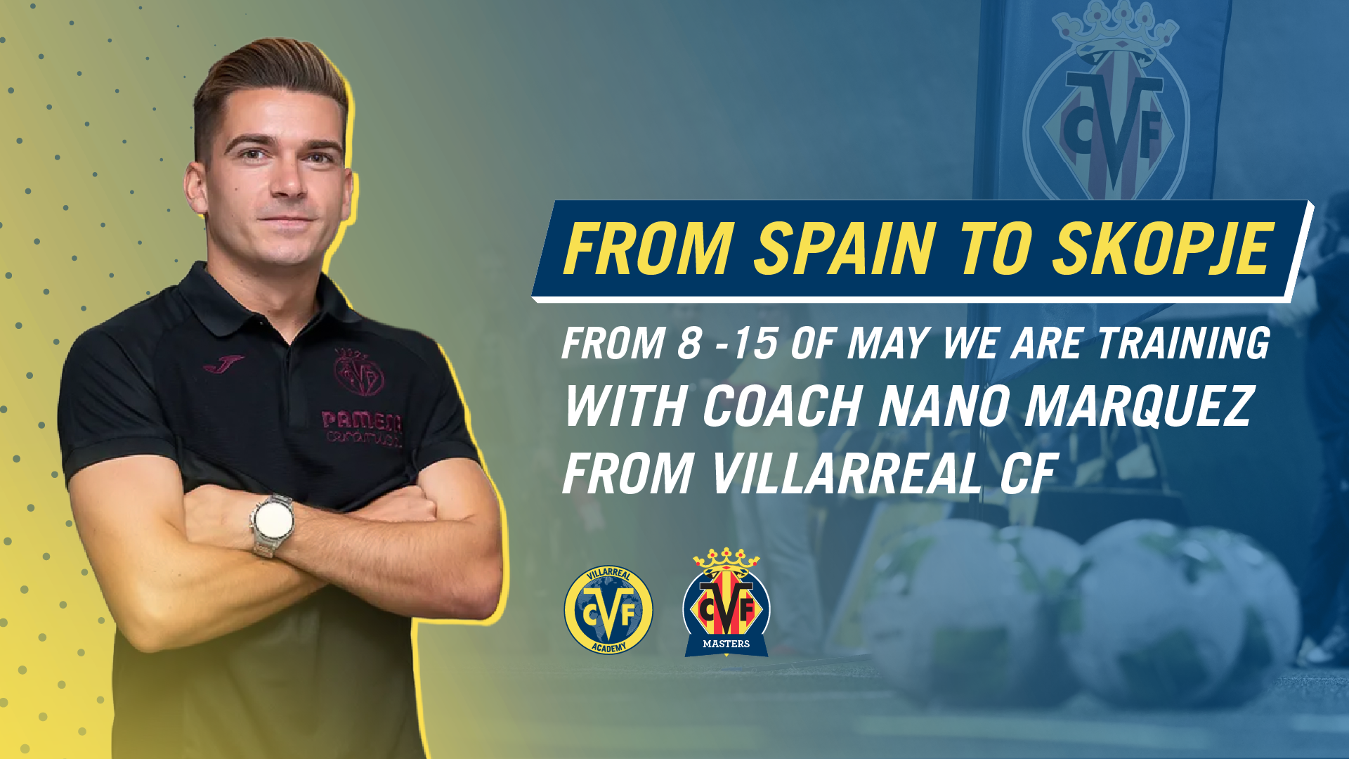 Nano Márquez from Villarreal CF to Visit Villarreal Masters Academy from May 8 to 15